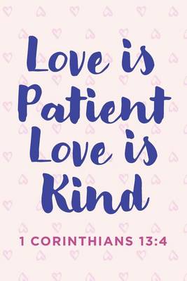 Book cover for Love Is Patient Love Is Kind Notebook