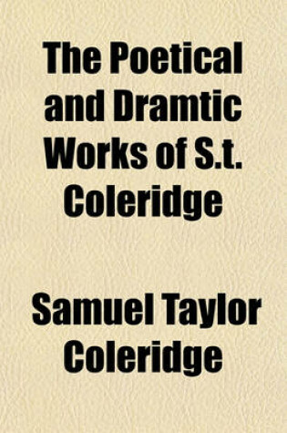 Cover of The Poetical and Dramtic Works of S.T. Coleridge