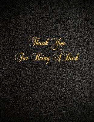Book cover for Thank You For Being A Dick