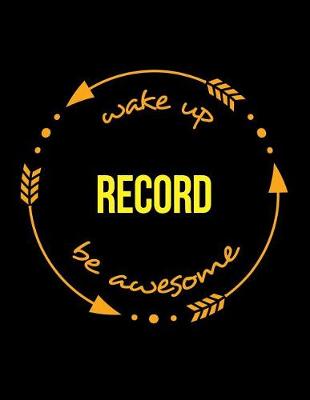 Book cover for Wake Up Record Be Awesome Cool Notebook for a Bookkeeper, Legal Ruled Journal