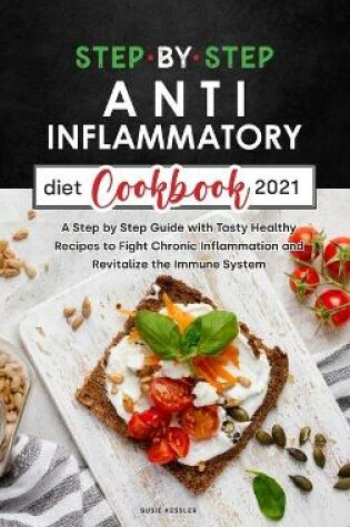 Cover of Step by Step Anti-Inflammatory Diet Recipes 2021