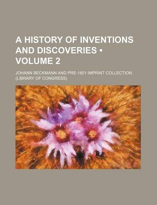 Book cover for A History of Inventions and Discoveries (Volume 2)