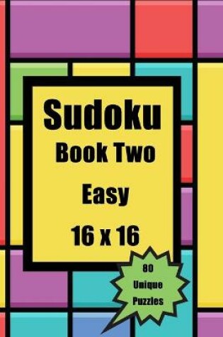 Cover of Sudoku Book TWO Easy 16 X 16