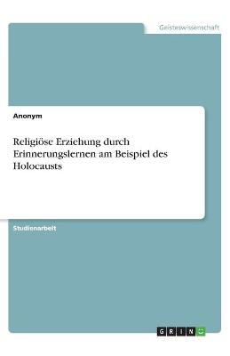 Book cover for Religioese Erziehung durch Erinnerungslernen am Beispiel des Holocausts