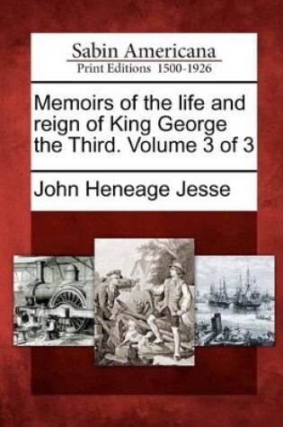 Cover of Memoirs of the Life and Reign of King George the Third. Volume 3 of 3