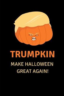 Book cover for Trumpkin Make Halloween Great Again!