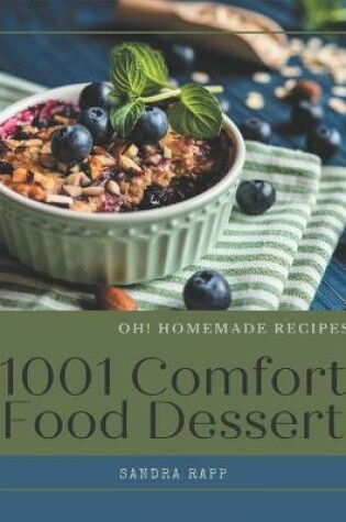 Cover of Oh! 1001 Homemade Comfort Food Dessert Recipes
