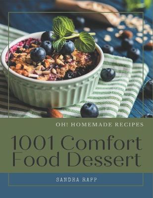 Book cover for Oh! 1001 Homemade Comfort Food Dessert Recipes