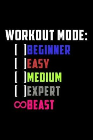 Cover of Workout Mode Beginner Easy Medium Expert Beast