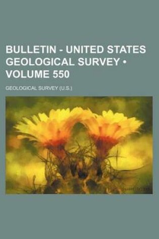 Cover of Bulletin - United States Geological Survey (Volume 550)