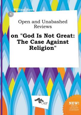 Book cover for Open and Unabashed Reviews on God Is Not Great