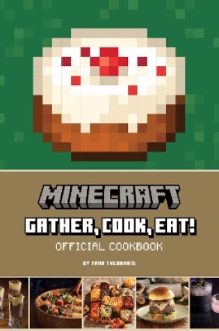 Cover of Minecraft: Gather, Cook, Eat! An Official Cookbook
