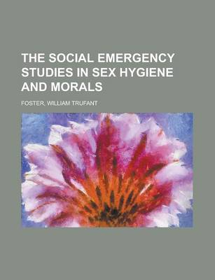 Book cover for The Social Emergency Studies in Sex Hygiene and Morals