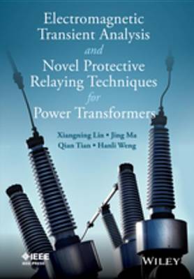 Book cover for Electromagnetic Transient Analysis and Novel Protective Relaying Techniques for Power Transformers