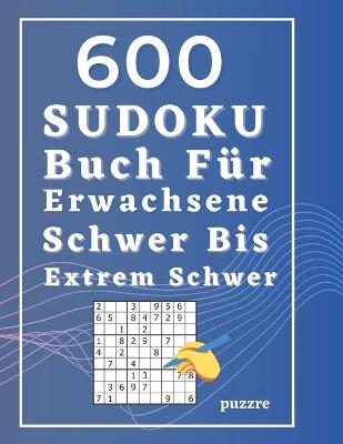 Book cover for 600 Sudoku Buch Für Erwachsene Schwer Bis Extrem Schwer