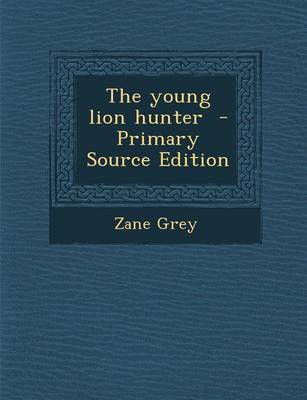 Book cover for The Young Lion Hunter - Primary Source Edition