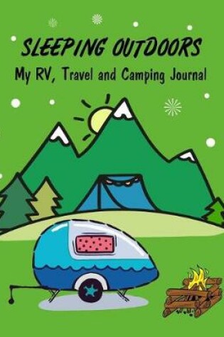 Cover of Sleeping Outdoors My Rv, Travel and Camping Journal