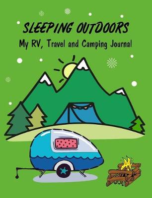 Book cover for Sleeping Outdoors My Rv, Travel and Camping Journal