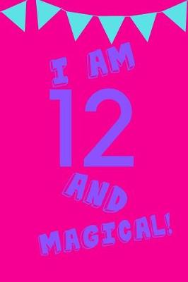 Book cover for I Am 12 and Magical!