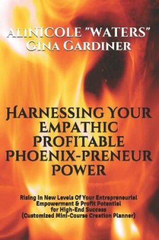 Cover of Harnessing Your Empathic Profitable Phoenix-preneur Power