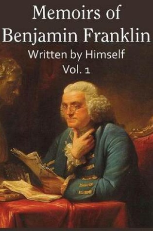 Cover of Memoirs of Benjamin Franklin; Written by Himself Vol. 1