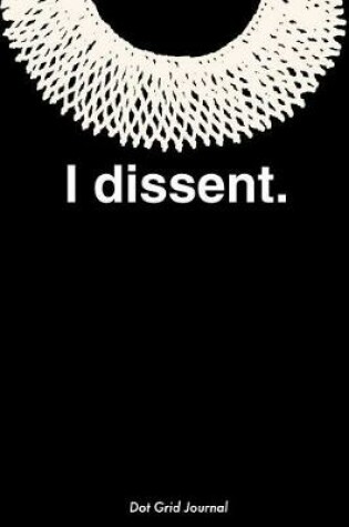 Cover of I Dissent Dot Grid Journal