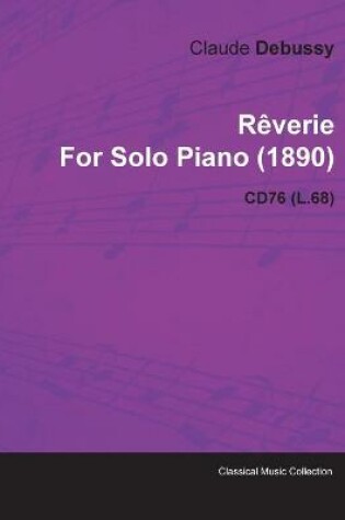 Cover of Reverie By Claude Debussy For Solo Piano (1890) CD76 (L.68)