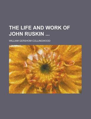 Book cover for The Life and Work of John Ruskin