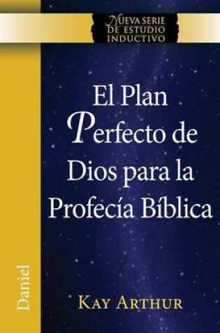 Cover of El Plan Perfecto de Dios Para La Profecia Biblica (Daniel) / God's Blueprint for Bible Prophecy (Daniel)