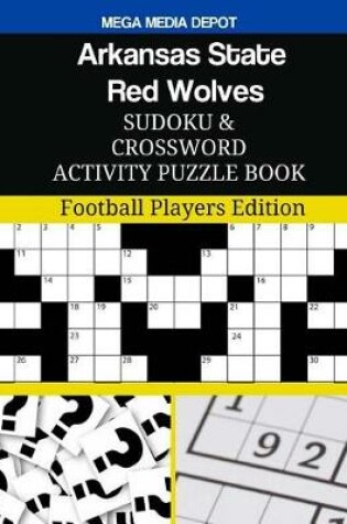 Cover of Arkansas State Red Wolves Sudoku and Crossword Activity Puzzle Book