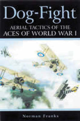 Book cover for Dog Fight: Aerial Tactics of the Aces of World War I