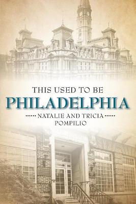 Book cover for This Used to Be Philadelphia