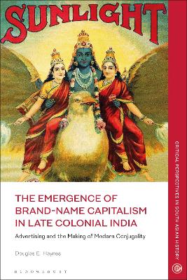 Book cover for The Emergence of Brand-Name Capitalism in Late Colonial India