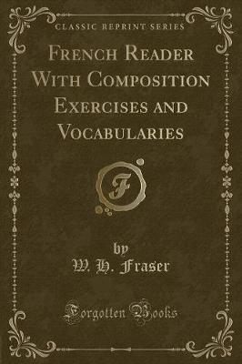 Book cover for French Reader with Composition Exercises and Vocabularies (Classic Reprint)