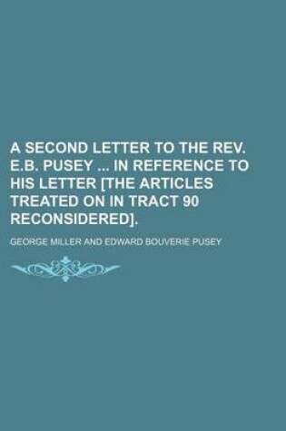 Cover of A Second Letter to the REV. E.B. Pusey in Reference to His Letter [The Articles Treated on in Tract 90 Reconsidered].
