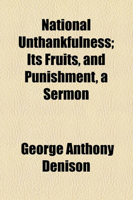 Book cover for National Unthankfulness; Its Fruits, and Punishment, a Sermon