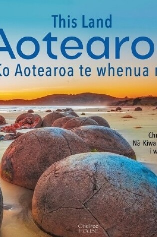 Cover of This Land Aotearoa: Ko Aotearoa te whenua nei