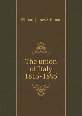 Book cover for The union of Italy 1815-1895