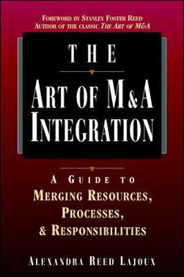 Cover of The Art of M&A Integration: A Guide to Merging Resources, Processes and Responsibilities