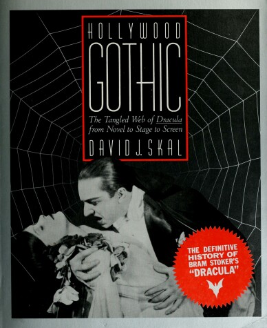 Book cover for Hollywood Gothic: the Tangled Web of Dracula from Novel to Stage to Screen