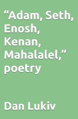 Cover of "Adam, Seth, Enosh, Kenan, Mahalalel," poetry