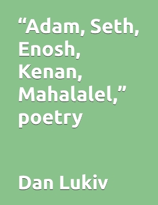 Book cover for "Adam, Seth, Enosh, Kenan, Mahalalel," poetry