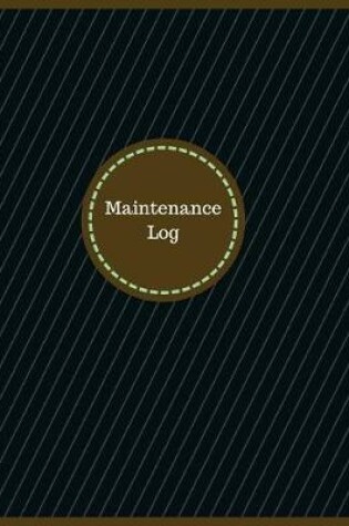 Cover of Maintenance Log (Logbook, Journal - 126 pages, 8.5 x 11 inches)