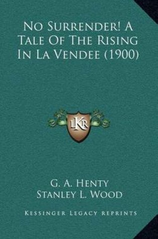 Cover of No Surrender! a Tale of the Rising in La Vendee (1900)
