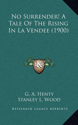 Book cover for No Surrender! a Tale of the Rising in La Vendee (1900)