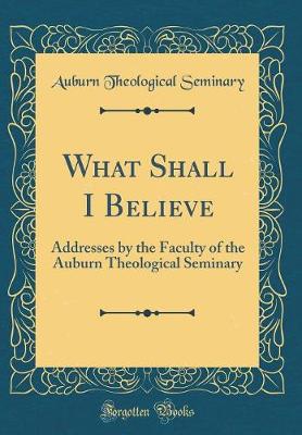 Book cover for What Shall I Believe