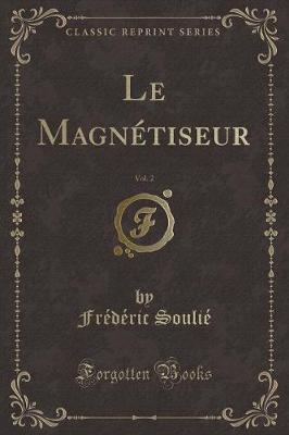 Book cover for Le Magnétiseur, Vol. 2 (Classic Reprint)