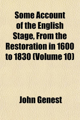 Book cover for Some Account of the English Stage, from the Restoration in 1600 to 1830 (Volume 10)