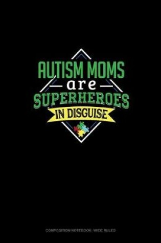 Cover of Autism Moms Are Superheroes In Disguise