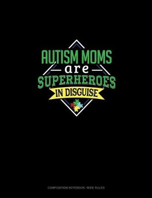 Cover of Autism Moms Are Superheroes In Disguise